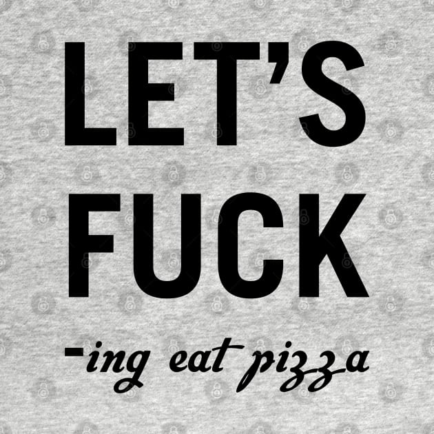 Let's Fuck-ing Eat Pizza by Venus Complete